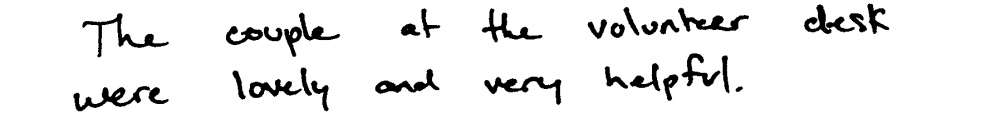 Testimonial: "The couple at the volunteer desk were lovely and helpful"